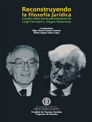cover image of Reconstruyendo la filosofía jurídica. Estudio crítico de las postulaciones de Luigi Ferrajoli y Jürgen Habermas